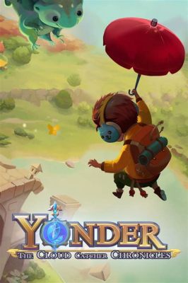 Yonder: The Cloud Catcher Chronicles! Une aventure relaxante dans un monde coloré et paisible